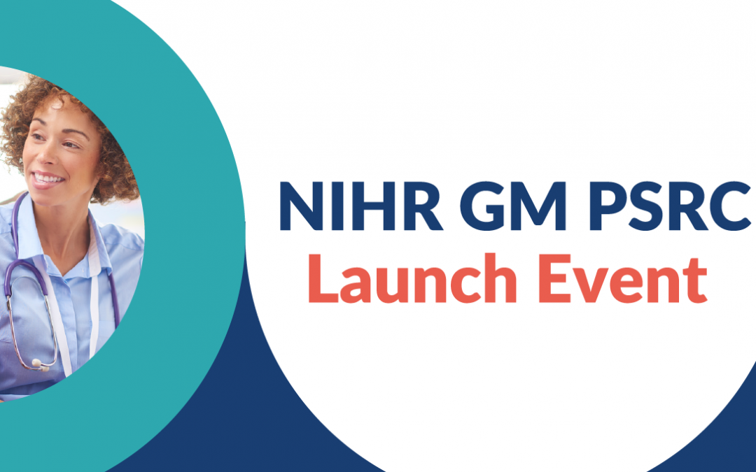 NIHR GM PSRC Launch Event – November 2023