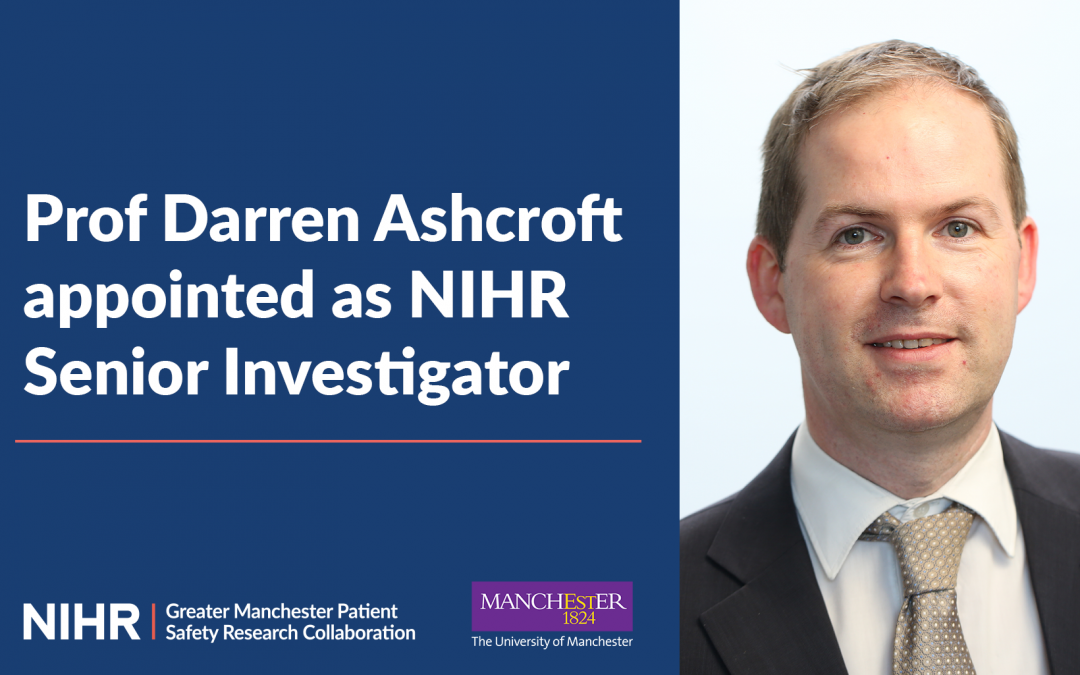 Prof Darren Ashcroft, NIHR GM PSRC Director, appointed as NIHR Senior Investigator