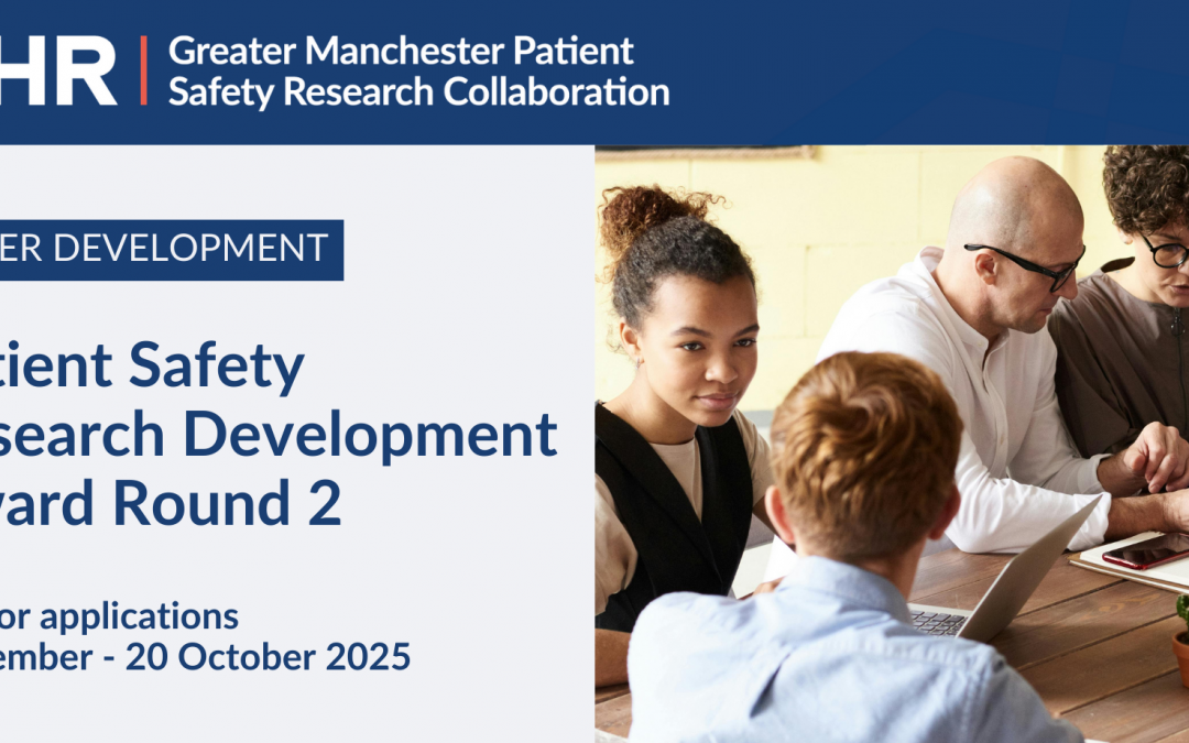 Applications now open for the NIHR GM PSRC Patient Safety Research Development Award (Round 2)