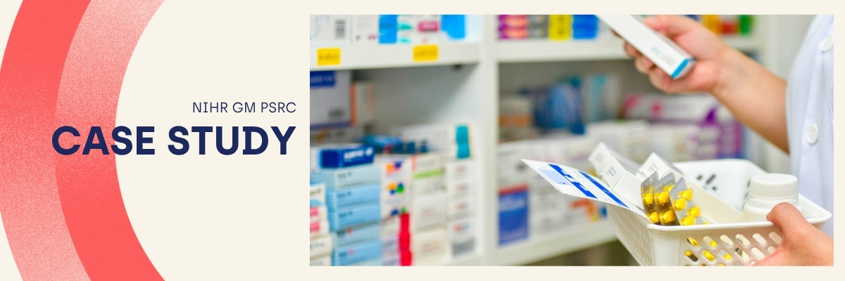 Graphic banner with the text “NIHR GM PSRC Case Study” on a dark blue background with a red curved accent. On the right, a close-up image shows a person selecting medication boxes and blister packs from a pharmacy shelf, with various labelled medicine containers and packaging in the background.