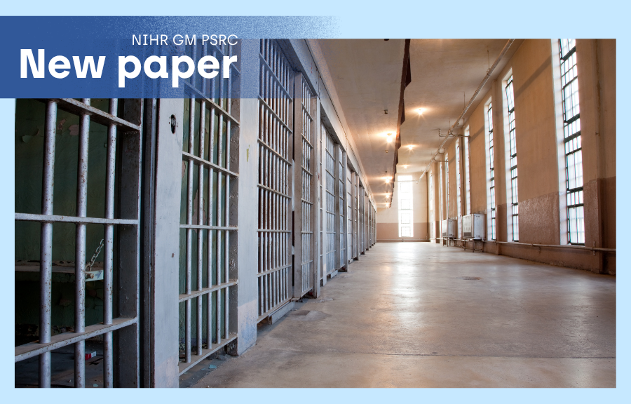 NIHR GM PSRC paper – Study exposes failures in prison healthcare Banner image with the text ‘NIHR GM PSRC – New paper’. An empty prison corridor with barred cell doors on one side and tall windows letting in light along the opposite wall.